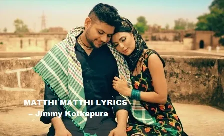 Mathhi Mathhi Lyrics - Jimmy Kotakpura | Desi Crew | Punjabi Song
