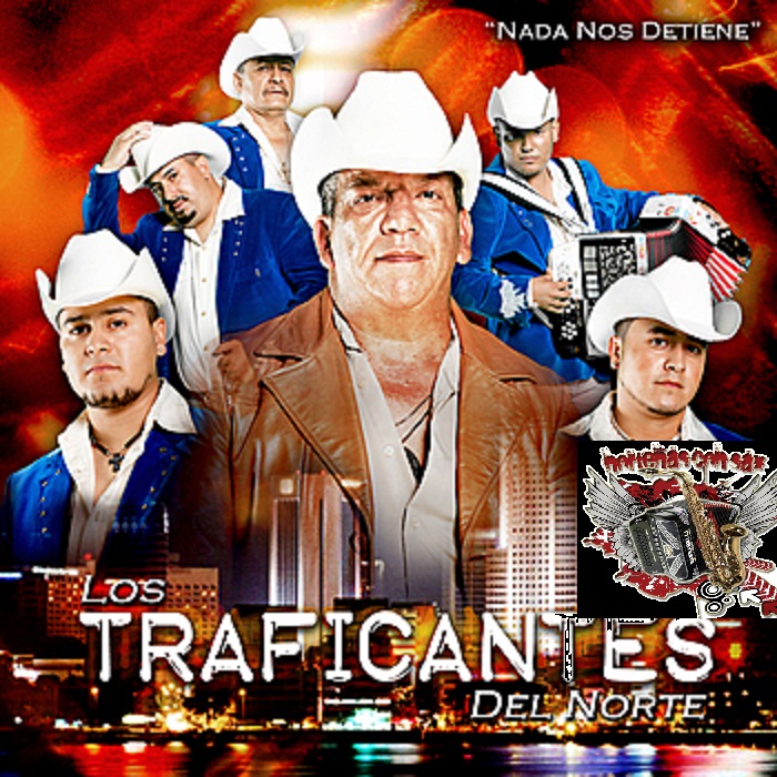 nortenasconsax Los Traficantes Del Norte Nada Nos Detiene 2012