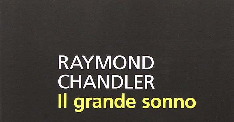 CriticaLetteraria Raymond Chandler, "Il grande sonno" jpg (761x399)