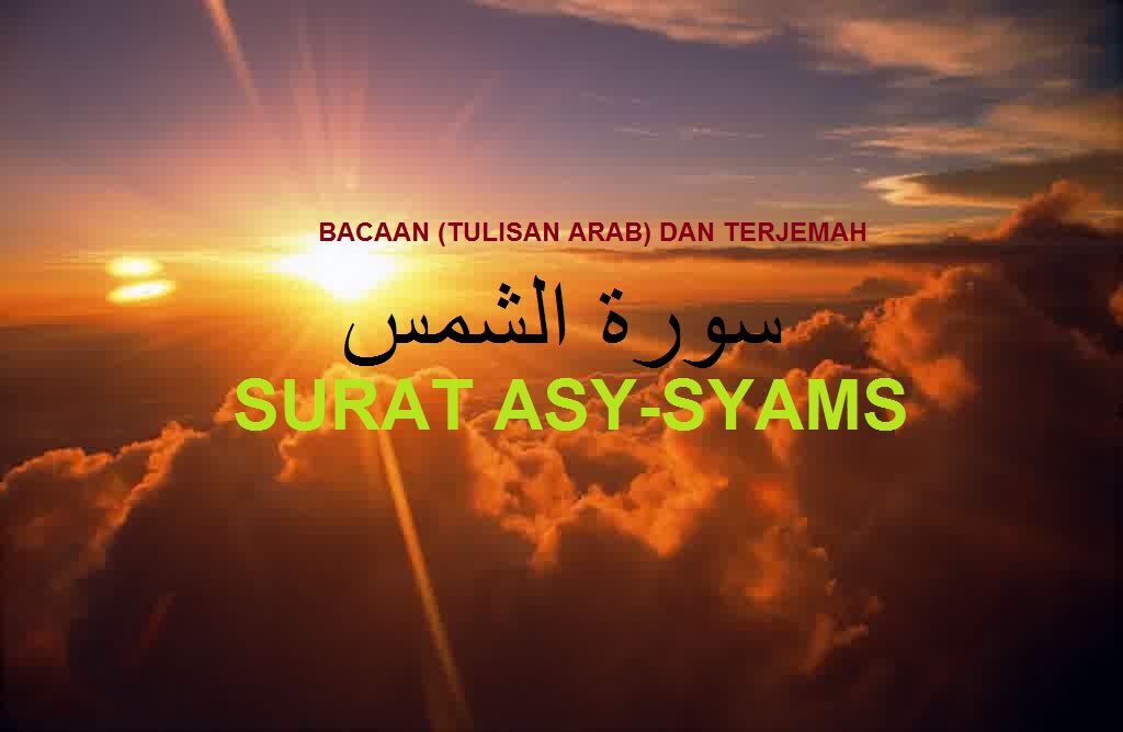 Bacaan Tulisan Arab Surat Asy Syams Dan Terjemah Sakaran