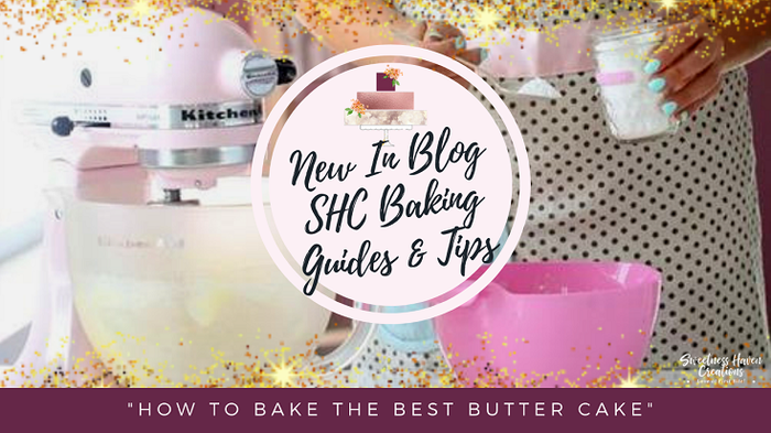 HOW TO BAKE THE BEST BUTTER CAKE (5 TIPS)
