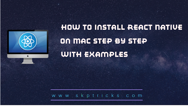 How to Install React Native on MAC step by step | SKPTRICKS