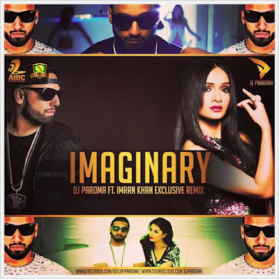 Imaginary (Imran Khan) – DJ Paroma Remix