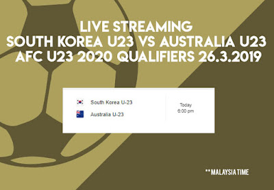 Live Streaming South Korea vs Australia AFC U23 Qualifiers 26.3.2019 Live Streaming South Korea vs Australia AFC U23 Qualifiers 26.3.2019