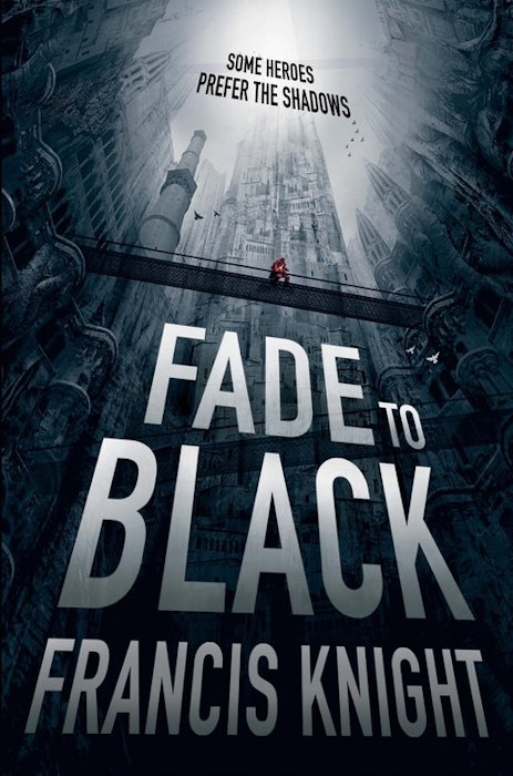 Interview with Francis Knight, author of Fade to Black - February 25, 2013 