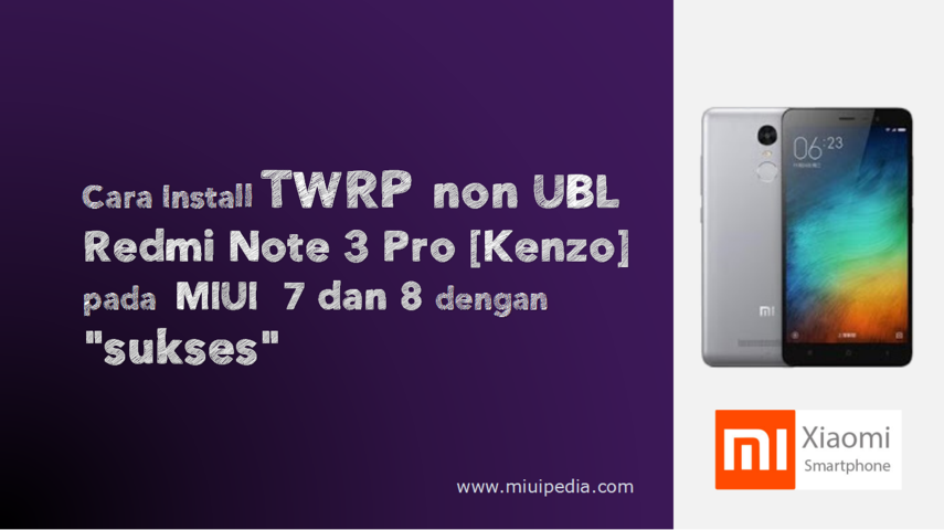 Cara Install TWRP Non UBL Redmi Note 3 Pro [Kenzo] pada
