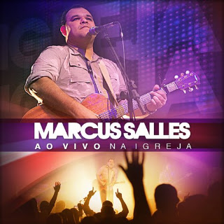Entrevista: Marcus Salles fala sobre o CD Ao vivo na Igreja