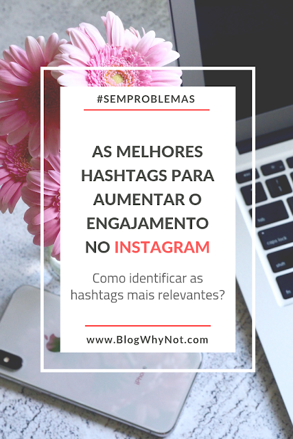 #SemProblema: Quais são as melhores hashtags para o Instagram? Quais são as melhores hashtags para o Instagram?