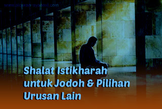 Shalat Istikharah untuk Jodoh & Pilihan Urusan Lain Shalat Istikharah untuk Jodoh & Pilihan Urusan Lain