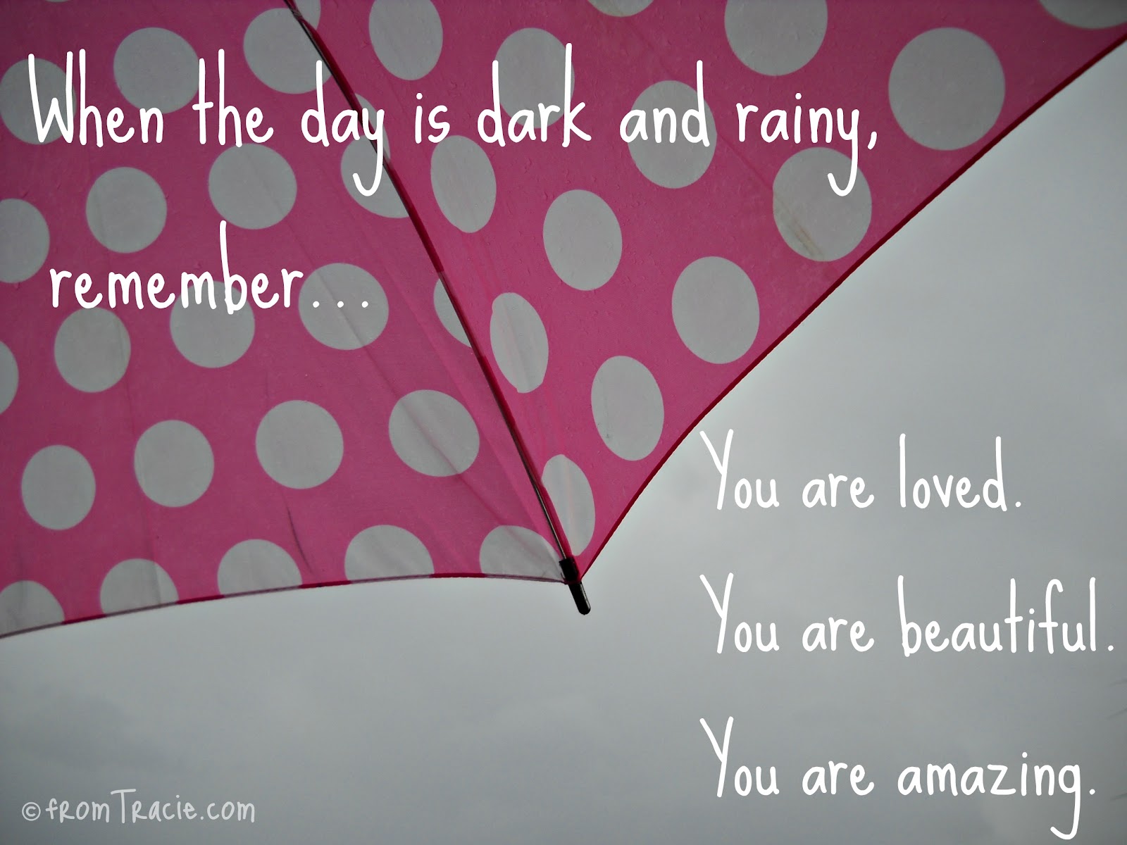 you are beautiful you are amazing Rainy days
