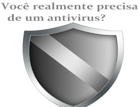 eu preciso de um antivirus - como viver sem anti-virus 2016 2015