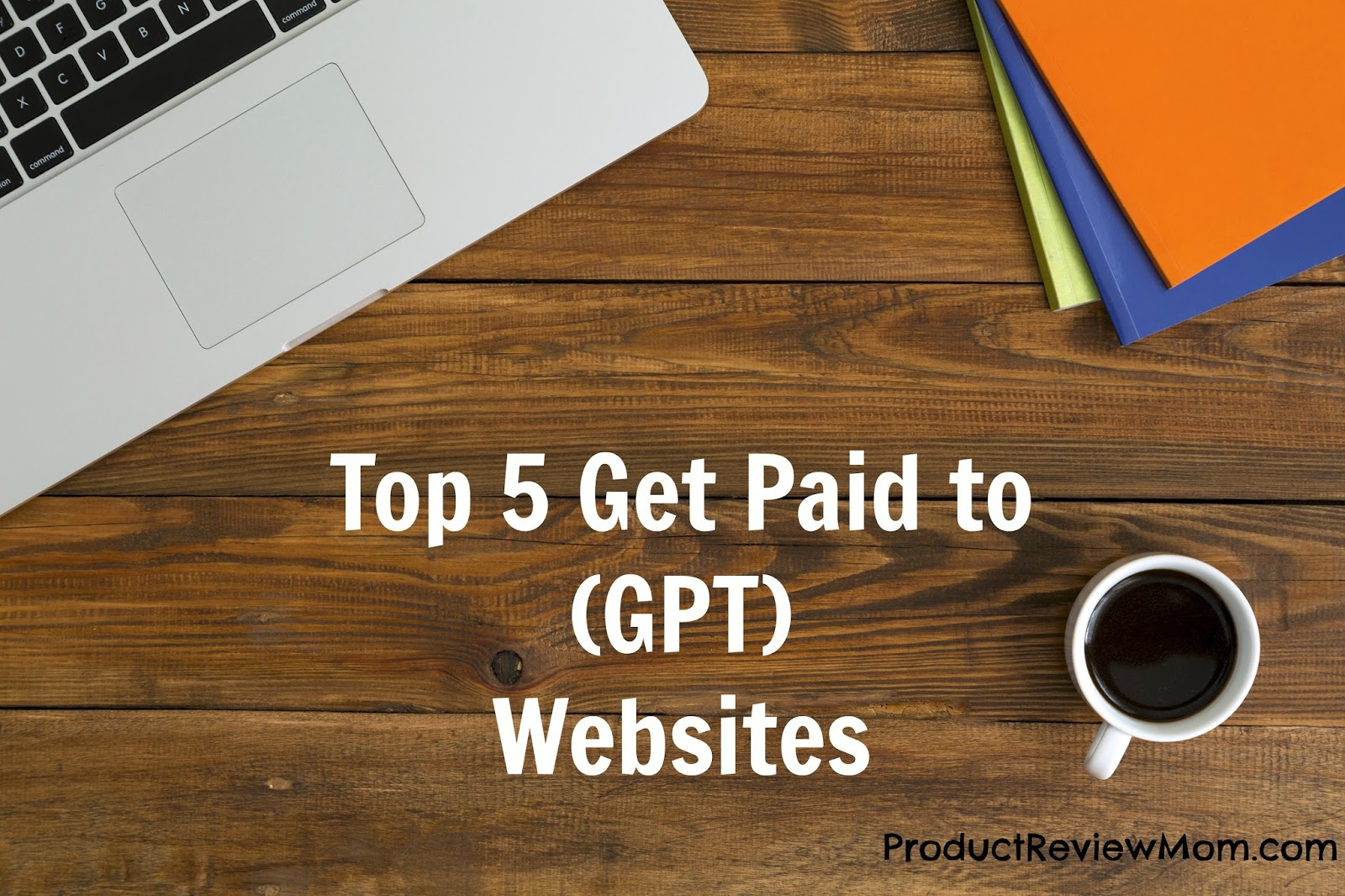 Top 5 Get Paid to (GPT) Websites in 2024