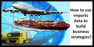 use imports data to build business strategies use imports data to build business strategies