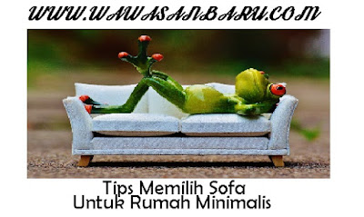 Tips Memilih Sofa Untuk Rumah Minimalis