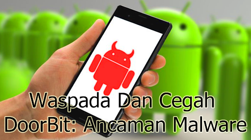 DoorBit: Ancaman Malware yang Mengincar Ponsel Android di Indonesia