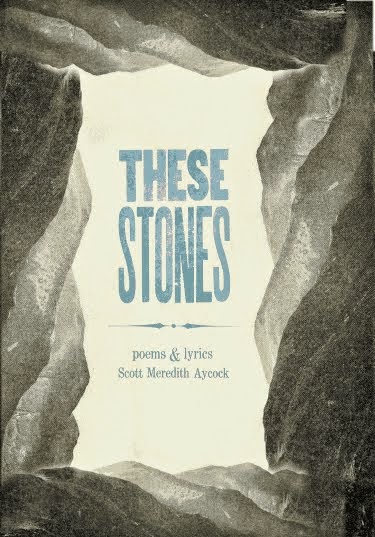THESE STONES poetry and lyrics by Scott Aycock, southern boyhood and beyon poems