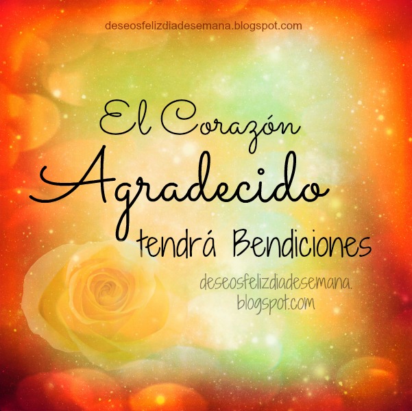 Cuando somos agradecidos tenemos más bendiciones. Frase de Aliento