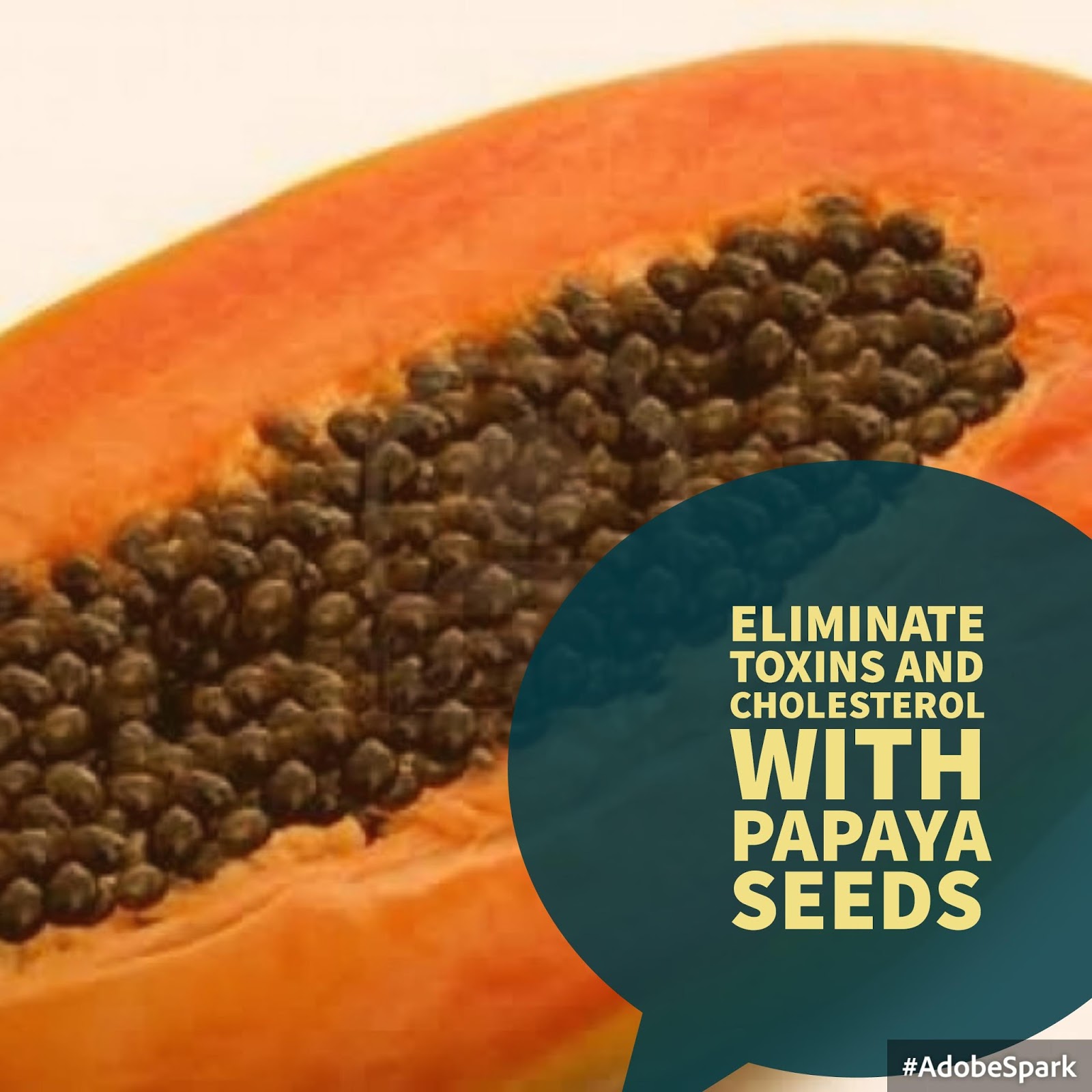 Eliminate Toxins and cholesterol with Papaya Seeds Lifes Smart