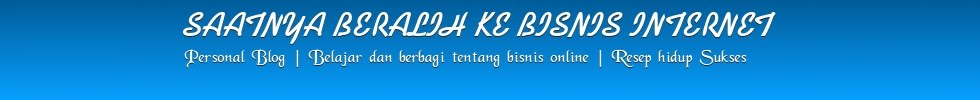 SAATNYA BERALIH KE BISNIS INTERNET