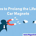 Tips to Prolong the Life of Car Magnets 