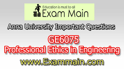 GE6075 Professional Ethics in Engineering