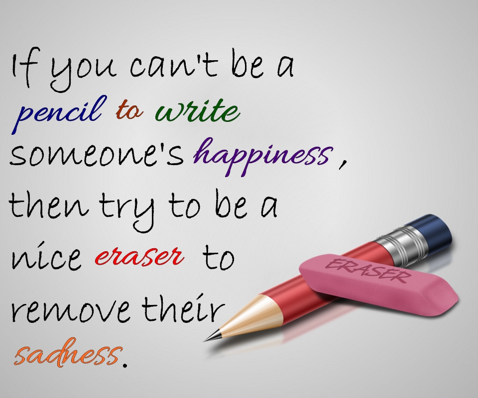 Picture Quotes 2 Share Be a Eraser