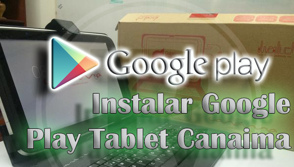 Instalar Google Play Store En Mi Tablet Canaima Tr10rs1 Tr10cs1 Apk Extra