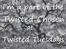 I am a Twisted Chosen at Twisted Tuesdays