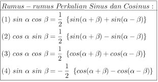 Bentuk Perkalian Sinus dan Cosinus Bentuk Perkalian Sinus dan Cosinus