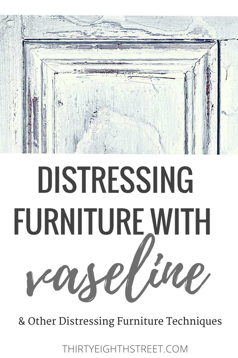 Distressed Furniture Easy Ways To Distress Furniture Thirty Eighth