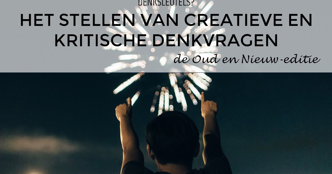 80+ Oud en Nieuwvragen om kinderen creatief en kritisch te leren denken