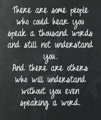 ... understand you. And there are others who will understand without you