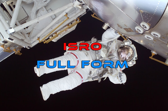 ISRO FULL FORM, FULL FORM of ISRO, ISRO FULL FORM IN HINDI ISRO FULL FORM, FULL FORM of ISRO, ISRO FULL FORM IN HINDI