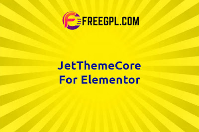  JetThemeCore for Elementor Nulled Download Free