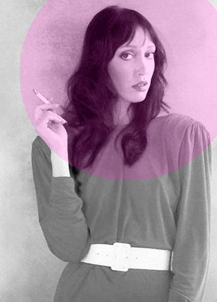 Shelley Duvall
”