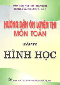 Hướng Dẫn Ôn Luyện Thi Môn Toán Tập 4: Hình Học - Nguyễn Mạnh Hùng