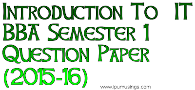 GGSIPU BBA - Semester 1 - Introduction To IT (End Term Paper 2015) 