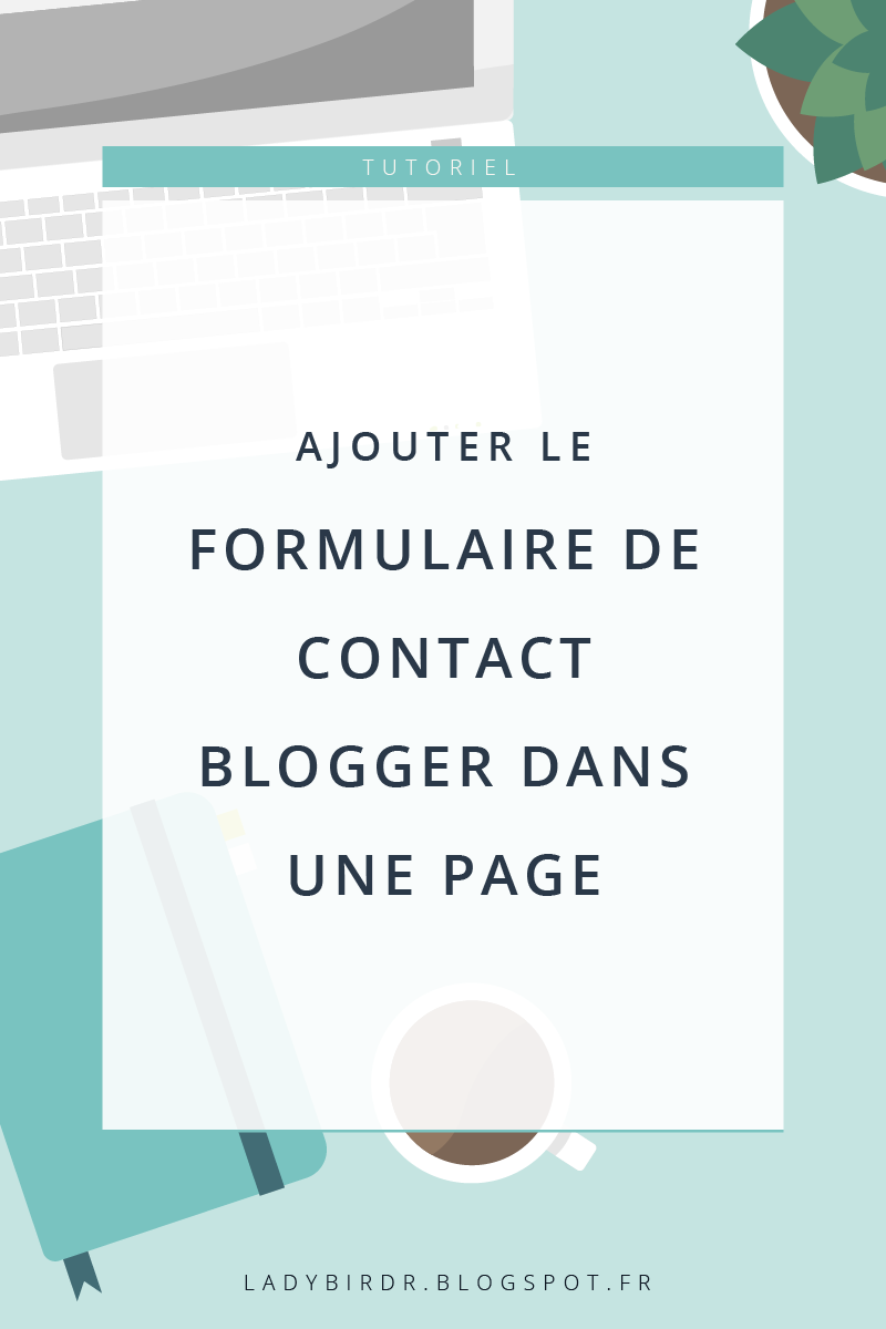 Ajouter le formulaire de contact Blogger DANS une page . Lady Bird Red || http://ladybirdr.blogspot.fr/ Ajouter le formulaire de contact Blogger DANS une page
