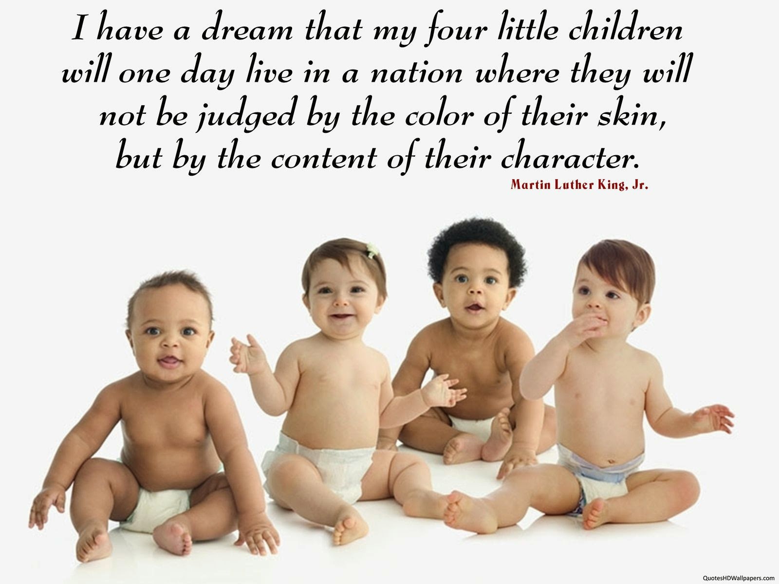 I have a dream that my four little children will one day live in a nation... #color #skin #character #MartinLutherKingJr #judged