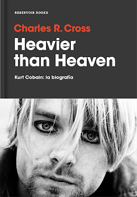 Heavier than Heaven - Charles R. Cross. Kurt Cobain: la biografía (2017) Heavier than Heaven - Charles R. Cross. Kurt Cobain: la biografía (2017)