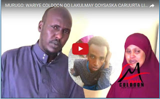DAAWO MUUQAAL: C.maalik Coldoon oo Waraystay Gabadh ay Walaalo yihiin Wiil Lagu Garaacay Liibiya oo Xidhan