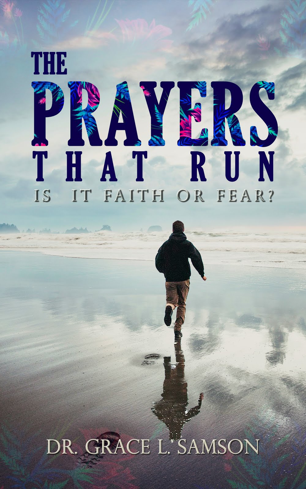 THE PRAYER THAT RUNS : IS IT FAITH OR FEAR