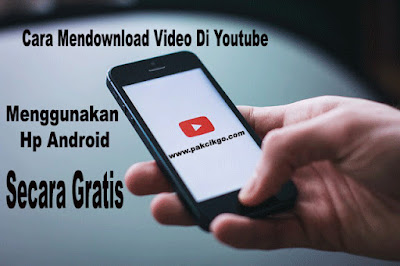 Cara Mendownload Video Di Youtube menggunakan Hp Android Secara Gratis