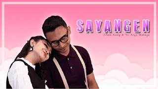 Lirik Lagu Sayangen - Jihan Audy feat Tri Arya Matsya