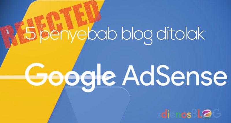 5 Penyebab Blog Ditolak oleh Google Adsense
