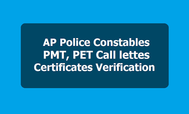 AP Police Constable PMT, PET Call lettes /Hall tickets & Certificates Verification 2019 AP Police Constable PMT, PET Call lettes /Hall tickets