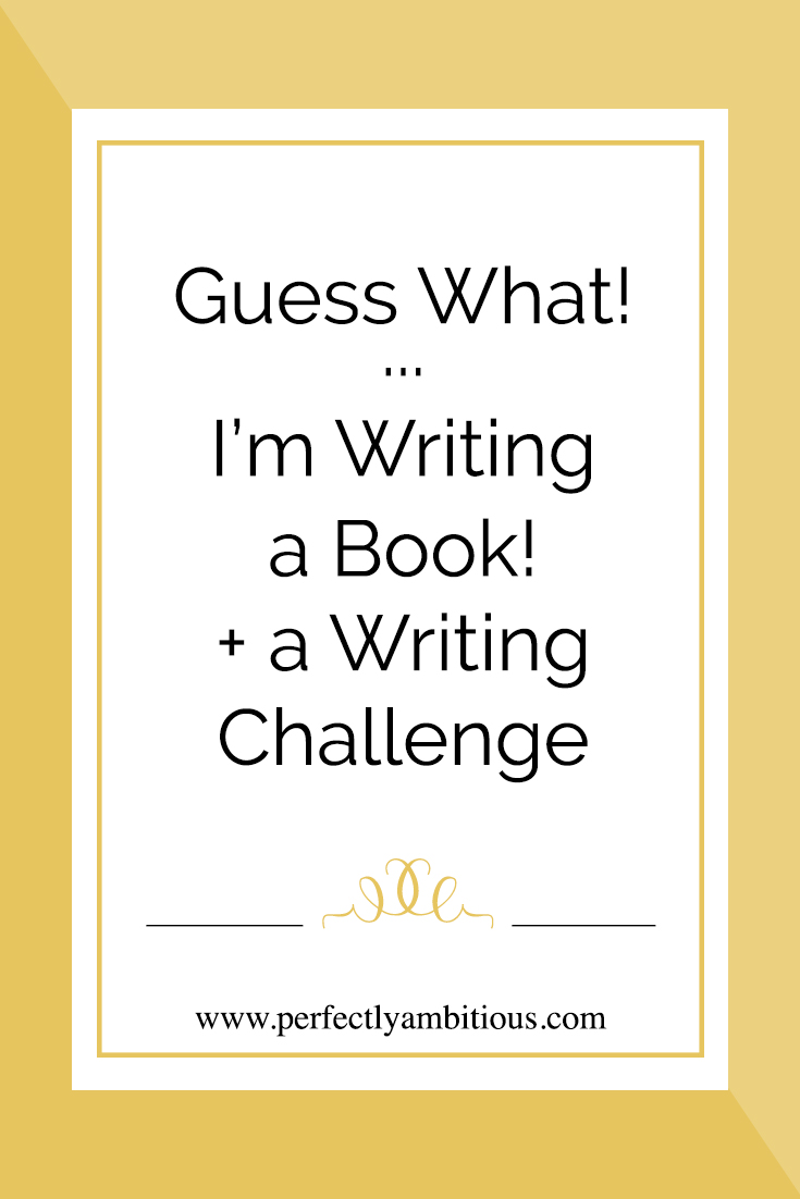 Guess ... I'm Writing Book! + Writing - Perfectly Ambitious