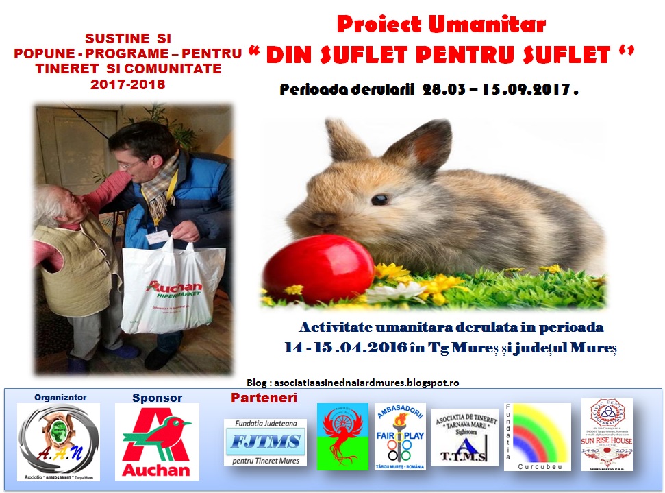 SUSTIN SI PROPUNE - Proiectul umanitar “ DIN SUFLET PENTRU SUFLET ” 14-15.04.2017 de Paste .