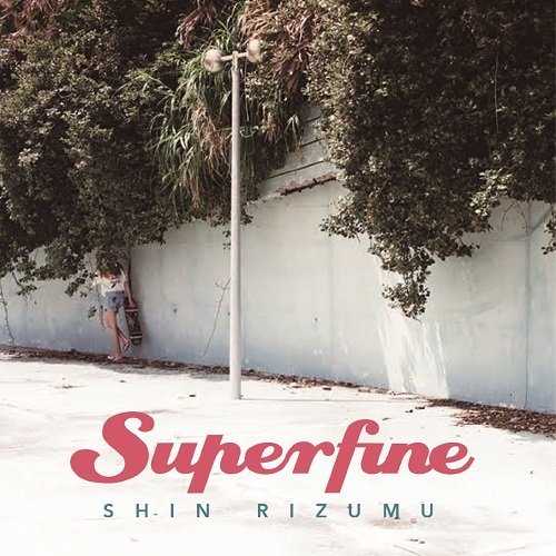 [MUSIC] Shin Rizumu – superfine (2015.01.16/MP3/RAR)