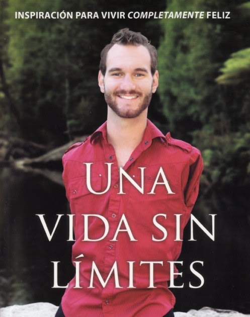 miel tolerancia petróleo Me gustan los libros: "Una vida sin límites" de Nick Vujicic, un libro que  puede cambiar tu vida